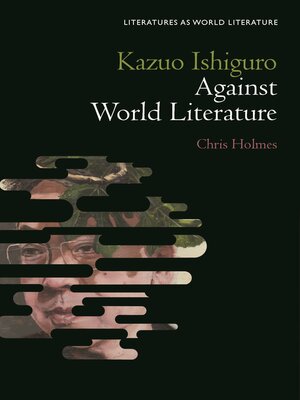 cover image of Kazuo Ishiguro Against World Literature